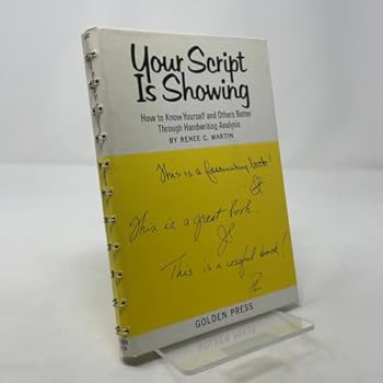 Your Script is Showing: How to Know Yourself and Others Better Through Handwriting