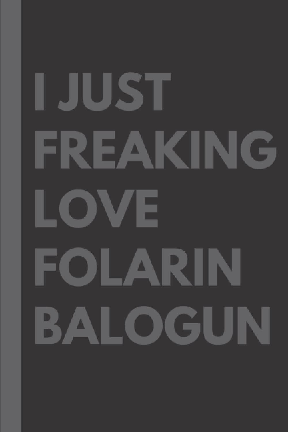 I Just Freaking Love Folarin Balogun: Lined Journal Composition Notebook Birthday Present Gift for Folarin Balogun Fans: 6x9 inches 110 pages
