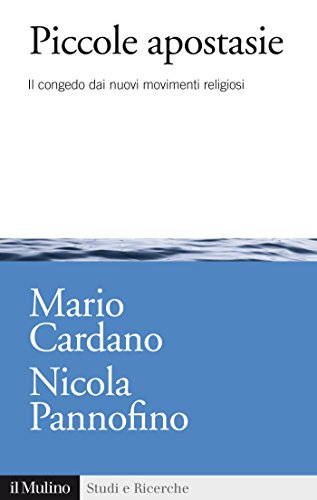 Piccole apostasie: Il congedo dai nuovi movimenti religiosi (Studi e ricerche)