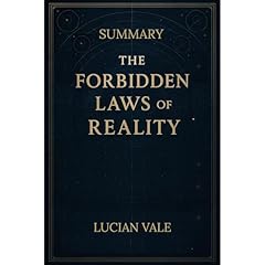 SUMMARY, THE FORBIDDEN LAWS OF REALITY Audiolibro Por Lucian Vale, Kalen Junior arte de portada