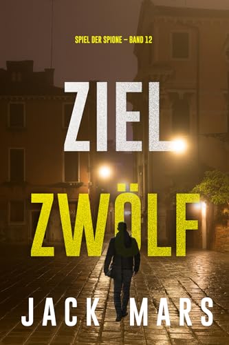 Ziel Zwölf (Spiel der Spione – Band 12)