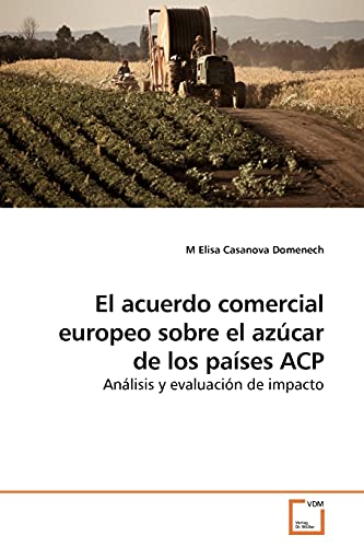 El acuerdo comercial europeo sobre el azúcar de los países ACP: Análisis y evaluación de impacto