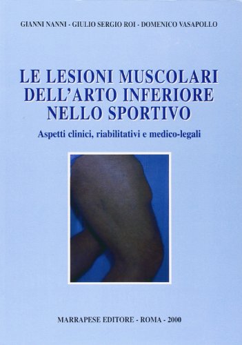 Le lesioni muscolari dell'arto inferiore nello sportivo. Aspetti clinici, riabilitativi e medico-leg