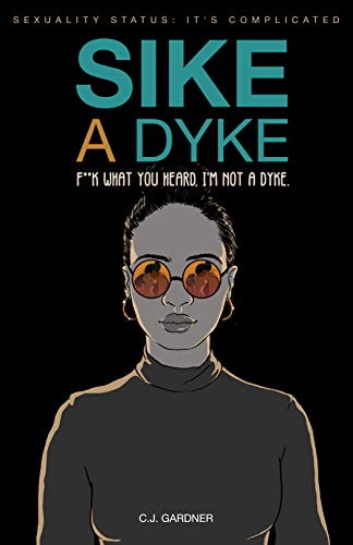 Sike A Dyke : Sexuality Status: It's Complicated - F*ck What You Heard, I'm Not A Dyke