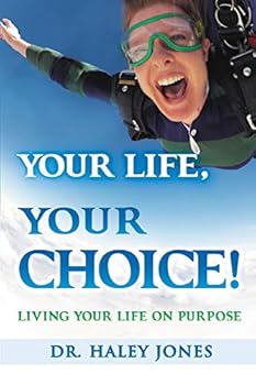 Paperback Your Life, Your Choice: Living Your Life On Purpose Book