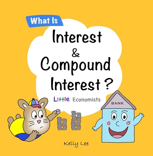 What Is Interest and Compound Interest?: The Building Blocks of Stocks, Investments, and Growing Your Money (Little Economists)