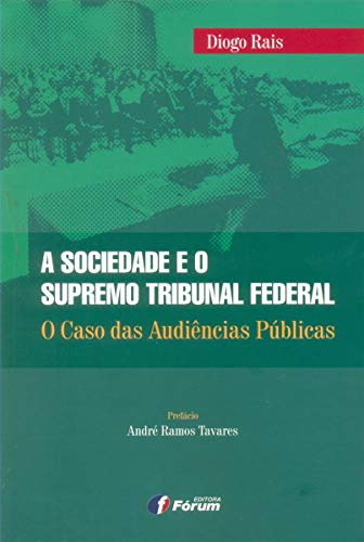 A sociedade e o supremo tribunal federal – o caso das audiências públicas