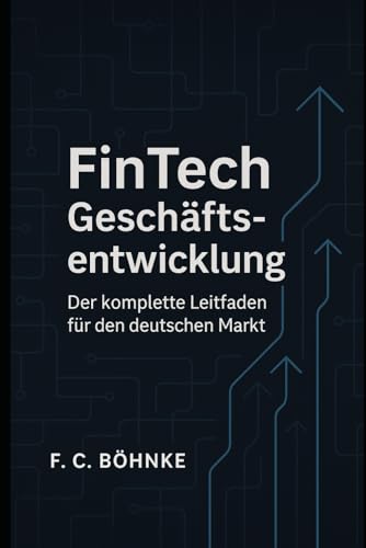 FinTech Geschäftsentwicklung: Der komplette Leitfaden für den deutschen Markt