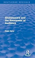 Shakespeare And The Awareness Of The Audience 1138944742 Book Cover