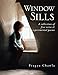 Window Sills: A Collection of Free Verse & Experimental Poems