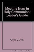 Meeting Jesus in Holy Communion: Leader's Guide 0892432241 Book Cover