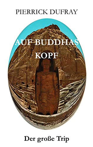 Auf Buddhas Kopf: Der große Trip