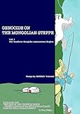 GENOCIDE ON THE MONGOLIAN STEPPE vol.1 The Southern Mongolia Autonomous Region