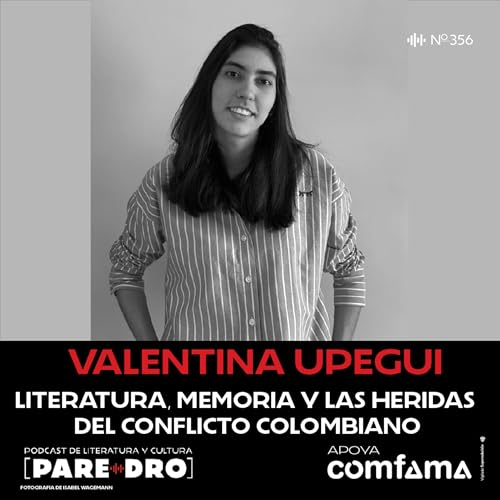 Valentina Upegui, "Cuántas veces nunca más": literatura, memoria y las heridas del conflicto colombiano