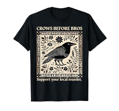Crows Before Bros Support Your Local Murder Spooky Halloween T-Shirt