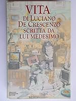 Vita di Luciano De Crescenzo scritta da lui medesimo 8804348178 Book Cover