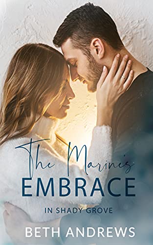 The Marine's Embrace (In Shady Grove Book 8) by [Beth Andrews]