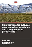 Planification des cultures pour les usines végétales afin d'augmenter la productivité (French Edition) 6208854598 Book Cover