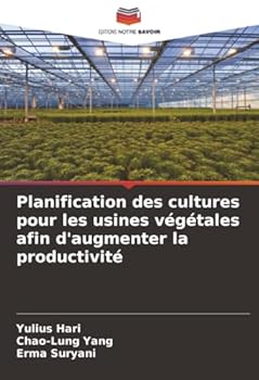 Planification des cultures pour les usines végétales afin d'augmenter la productivité (French Edition)