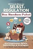 123 Praxis-Ideen zur Selbstregulation für gefühlsstarke und hochsensible Kinder ab 3 Jahren: Selbstvertrauen, Konzentration und emotionale Entwicklung ... Inkl. Spiel- & Übungsmaterial zum Download
