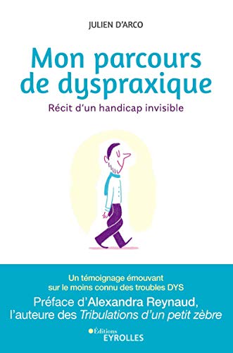 Télécharger Mon parcours de dyspraxique: Récit d'un handicap invisible Livre eBook France