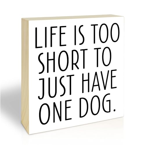 4X4 Dog Theme Wooden Block Sign - Life Is Too Short To Just Have One Dog - Pine Wood Plaque Home & Office Desk Decor Room Tabletop Ornament Shelf Supplies Christmas Gift For Family - A18