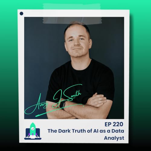 220: The Dark Truth of AI as a Data Analyst