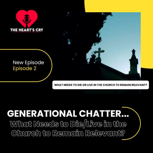 What Needs to Die or Live In the Church to Remain Relevant? (Generational Chatter Series)