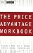 The Price Advantage Workbook: Step-by-Step Exercises and Tests to Help You Master The Price Advantage (Wiley Finance)