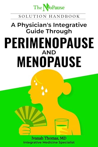 The NoPause Solution Handbook: A Physician’s Integrative Guide Through Perimenopause and Menopause
