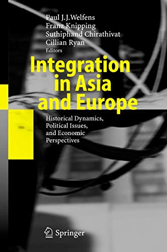 Integration in Asia and Europe: Historical Dynamics, Political Issues, and Economic Perspectives