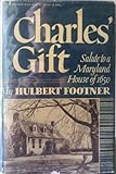 Charles' gift;: Salute to a Maryland house of 1650,