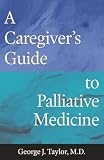 A Caregiver’s Guide to Palliative Medicine