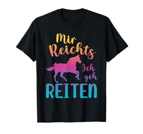 Mir reichts ich geh reiten - Reiten Pferde Mädchen Frauen T-Shirt