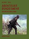 Abenteuer Bundeswehr: Grundausbildung