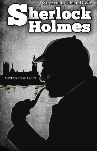 A Study in Scarlet: [Special Illustrated Edition] (Sherlock Holmes books by Sir Arthur Conan Doyle)