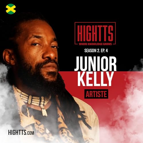 HIGHTTS S2 EP 4 PT 2 - REGGAE ARTISTE JUNIOR KELLY | CANNABIS ADVOCATE- LEVAUGHN FLYNN | GROW GURU