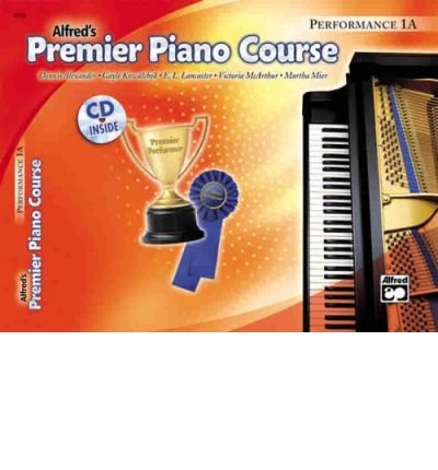 [(Alfred's Premier Piano Course Performance 1A)] [ By (author) Dennis Alexander, By (author) Gayle Kowalchyk, By (author) E L Lancaster, By (author) Victoria McArthur, By (author) Martha Mier, Edited by Morton Manus ] [June, 2005] Paperback – 23 Jun. 2005