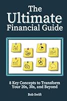 The Ultimate Financial Guide: 8 Key Concepts to transform your 20’s, 30’s and beyond 1967192138 Book Cover
