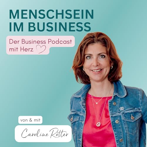 『Menschsein im Business. Der Business Podcast mit Herz von Caroline Rotter.』のカバーアート