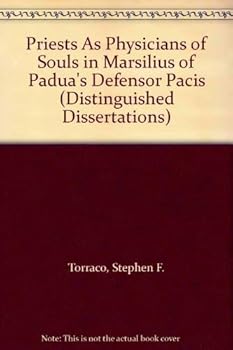 Priests As Physicians of Souls in Marsilius of Padua's "Defensor Pacis" (Distinguished Dissertations)