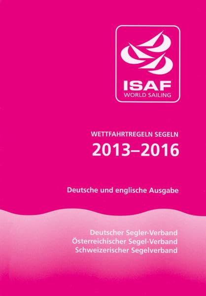 Wettfahrtregeln Segeln 2013–2016: Deutsche und englische Ausgabe
