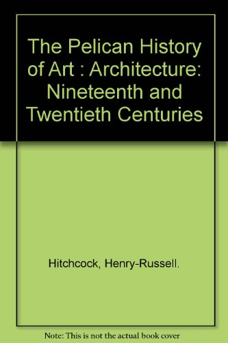 The Pelican History of Art : Architecture: Nine... B000T4IMGQ Book Cover
