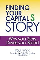 Finding Your Capital S Story: Why your Story Drives your Brand 1733032231 Book Cover