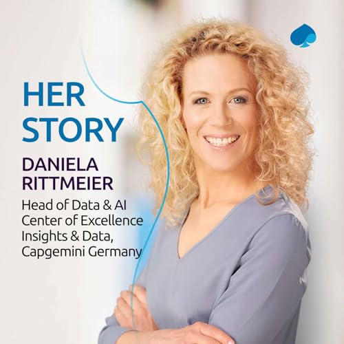#9 Discovering your strengths: a journey of self-exploration and finding the path | Daniela Rittmeier, Head of Data & AI Center for Excellence, Insights & Data, Capgemini Germany