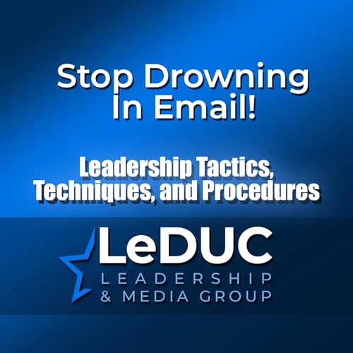 Stop Drowning in Email: Build a Response Window System &ndash; Leadership Tactics Techniques & Procedures