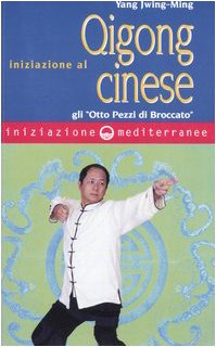 Iniziazione al Qigong cinese. Gli «otto Pezzi di Broccato» Iniziazione al Qigong cinese. Gli «otto Pezzi di Broccato»
