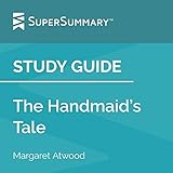 Study Guide: The Handmaid's Tale by Margaret Atwood: SuperSummary