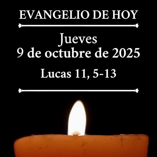 Evangelio del jueves 9 de octubre de 2025 - Amigo, préstame tres panes
