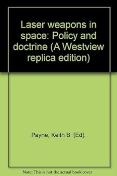 Paperback Laser Weapons In Space: Policy And Doctrine Book